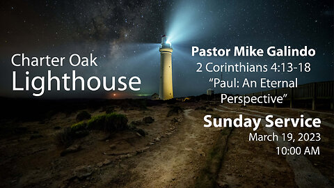 Livestream - Pastor Mike Galindo - 2 Corinthians 4:13-18 - Paul: An Eterna Perspecitve