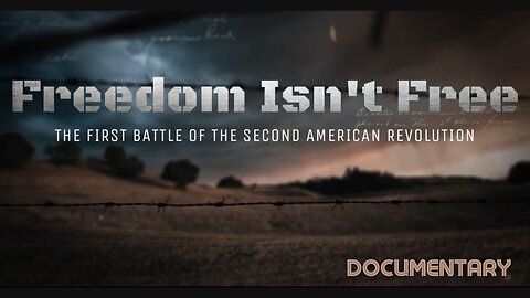 Documentary: Freedom Isn't Free 'The First Battle of the Second American Revolution'