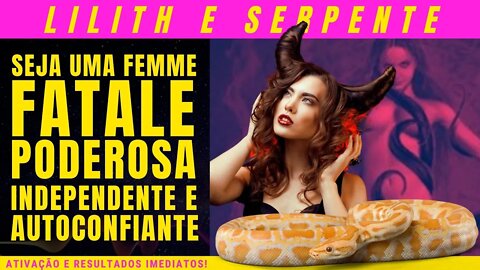 Arquétipo Lilith e Serpente - Extremamente poderoso | Resultados imediatos