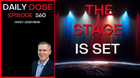 The Stage Is Set | Ep. 560 - The Daily Dose