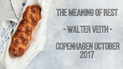 The Meaning of Rest - Walter Veith - Copenhagen October 2017