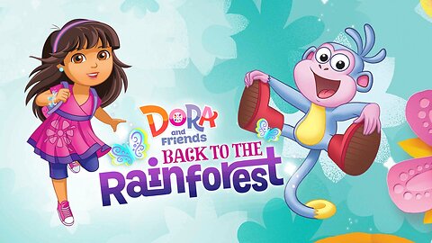 Dora ands friends Rain forest adventure