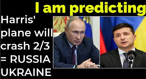 I am predicting: Harris' plane will crash on Feb 3 = RUSSIA UKRAINE WAR PROPHECY