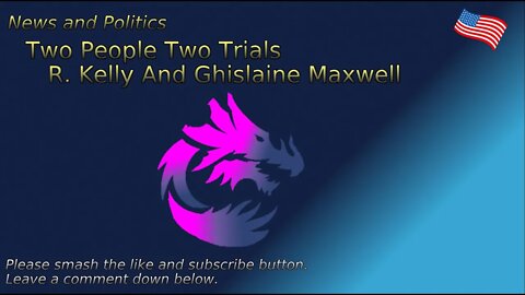 Two People Two Trials R. Kelly And Ghislaine Maxwell