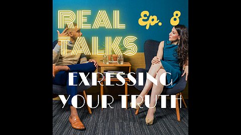 Real Talks episode 8: Expressing your truth