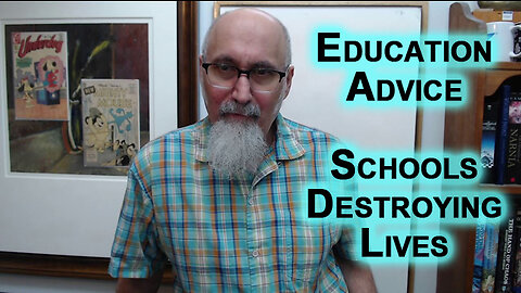 Education Advice: Removed Children from Centralized Indoctrination Centers, Schools Destroying Lives