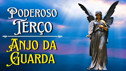 Poderoso Terço ao Anjo da Guarda - Vença Todos os Obstáculos!