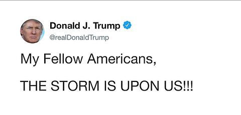 Breaking! Trump & Scavino Comms, "My Fellow Americans, The Storm is Upon Us!" 5:5 Loud & Clear!