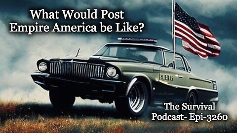 What Would Post Empire America be Like - Epi-3260