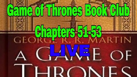 Game of Thrones Book Club LIVE | Chapter 51-53 discussion | Will GRRM finish the books?