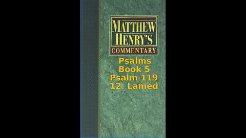 Matthew Henry's Commentary on the Whole Bible. Audio produced by Irv Risch. Psalm 119, 12. Lamed