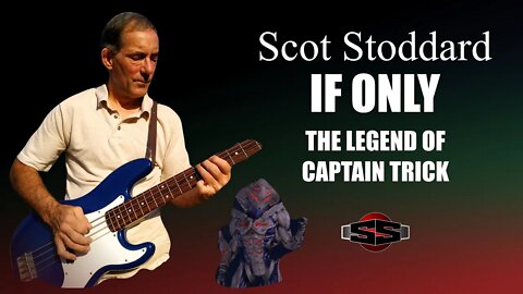 Scot Stoddard - If Only - The Legend of Captain Trick