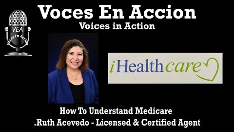 8.8.22 - “How To Understand Medicare” Ruth Acevedo - Voices In Action