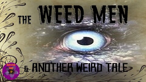 The Weed Men and Another Weird Tale | Nightshade Diary Podcast