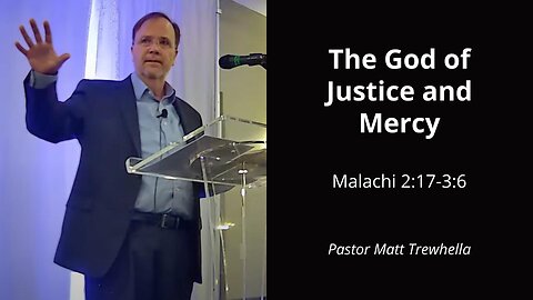 The God of Justice and Mercy - Malachi 2:17-3:6