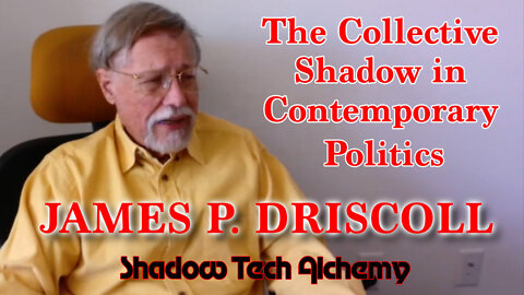 The Collective Shadow in Contemporary Politics with James P. Driscoll PhD