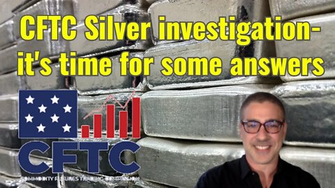 CFTC silver investigation - time for some answers...