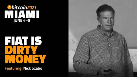 Fiat is Dirty Money | Nick Szabo | Bitcoin 2021 Clips