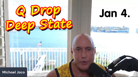 Michael Jaco SHOCKING News Jan 4 > Q - Deep State