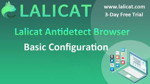 Lalicat Antidetect Browser Basic Configuration