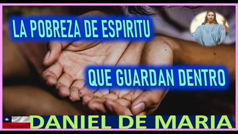 LA POBREZA DE ESPIRITU QUE GUARDAN DENTRO - MENSAJE DE JESUCRISTO REY A DANIEL DE MARIA