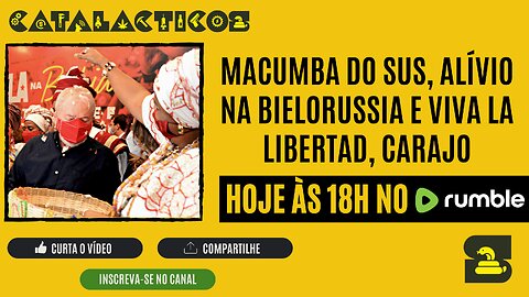 #121 Macumba Do SUS, Alívio na Bielorussia E Viva La Libertad, Carajo