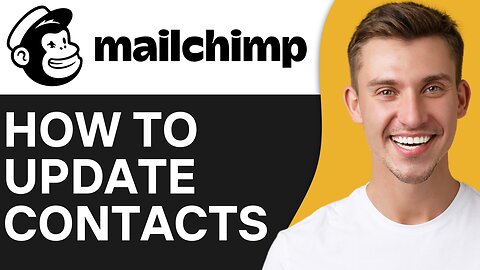 HOW TO UPDATE CONTACTS IN MAILCHIMP