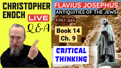 Josephus - Antiquities Book 14 - Ch. 9 (Part 224) LIVE Bible Q&A | Critical Thinking