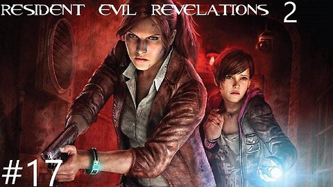 Resident evil revelations 2 |17| On trimballe des caisses