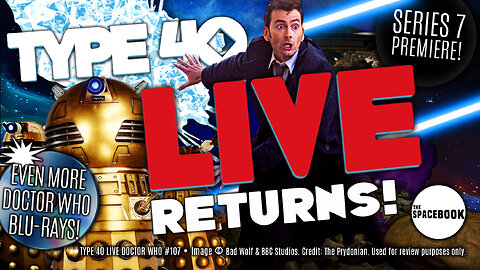 DOCTOR WHO - Type 40 LIVE RETURNS! - News | Views | Nostalgia | Blu Rays & MORE! ** NEW SEASON! **