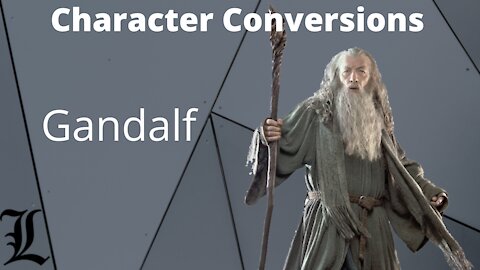 Character Conversions - Gandalf