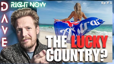 The Lucky Country? What is happening to Australia | 7 July 2024 | Dave Right Now Ep 1