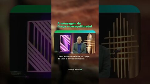 PASTOR ALUÍZIO A. SILVA - COMO ASSIMILAR O ENSINO DA GRAÇA COM A IRA DE DEUS? - #shorts