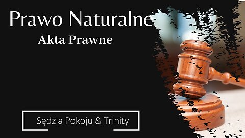 Prawo Naturalne vs. Aparat Sądowniczo-Represyjny w Polsce / Sędzia Pokoju / cz. 6