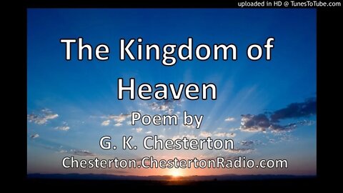 The Kingdom of Heaven - Poem by G.K. Chesterton