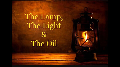 THE LAMP, THE LIGHT, & The Oil