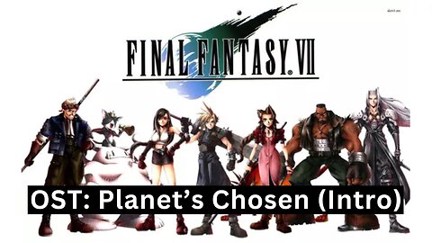 "The Planet's Chosen One" Intro (FFVII OST 33)