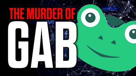 The Murder of Gab - the End of Free Speech on the Internet