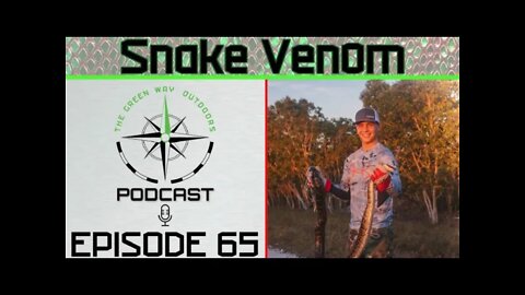 Episode 65 - Snake Venom - The Green Way Outdoors Podcast