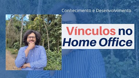 Vínculos no Home Office