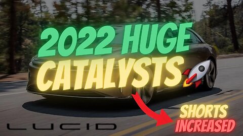 HUGE 2022 CATALYSTS 🔥🔥 SHORTS DOUBLED DOWN 🚀 BIG BUYERS IN $LCID