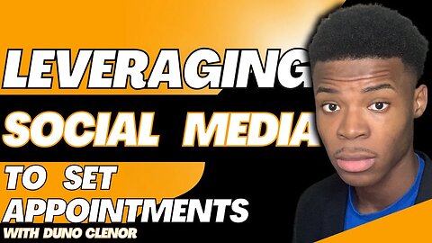 How To Leverage Social Media To Set Appointments | Duno Clenor