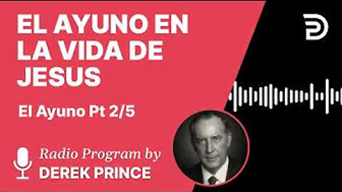 El Ayuno Parte 2 de 5 - El Ayuno en la Vida de Jesus - Derek Prince