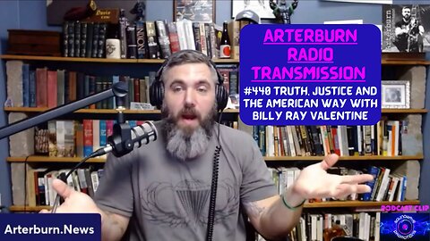 Arterburn Radio Transmission 440 Truth, Justice & the American Way with Billy Ray