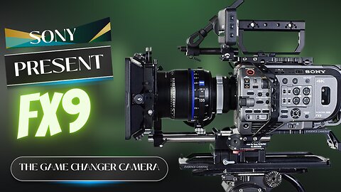 Sony FX9: The Game Changer in Professional Filmmaking"