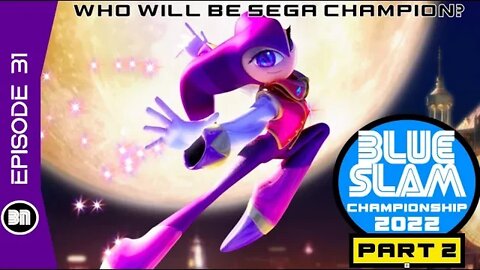 SEGA CHAMPIONSHIP 2022 CONTINUES ON!!!! Blue Slam 2022 (Ep.31)