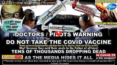 DOCTORS /PILOTS WARNING - DO NOT TAKE THE VACCINE - MEDIA HIDING TENS OF THOUSANDS OF VACCINE DEATHS