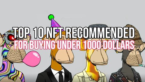 TOP 10 NFT recommended for buying under 1000 dollars