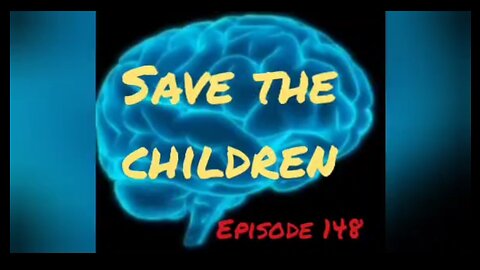 SAVE THE CHILDREN Episode 148 with HonestWalterWhite