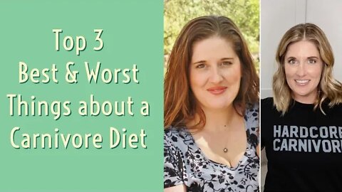 Top 3 Best and Worst Things about a Carnivore Diet